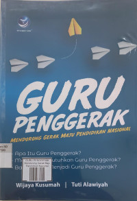 Image of GURU PENGGERAK Mendorong Gerak Maju Pendidikan Nasional