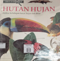 Image of KEHIDUPAN DARI DEKAT: HUTAN HUJAN