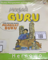 Image of MENJADI GURU: YANG MAU DAN MAMPU MEMBUAT BUKU