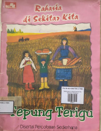 Image of RAHASIA DI SEKITAR KITA: TEPUNG TERIGU