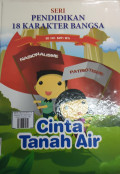 Seri Pendidikan 18 Karakter Bangsa  Cinta Tanah Air