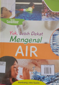 Image of Yuk,Lebih Dekat Mengenal Air
