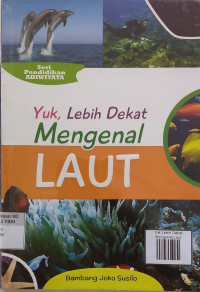 Image of Yuk,Lebih Dekat Mengenal Laut